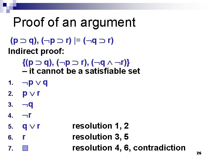 Proof of an argument (p q), ( p r) |= ( q r) Indirect