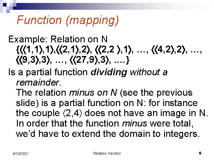 Function (mapping) Example: Relation on N { 1, 1 , 2, 1 , 2