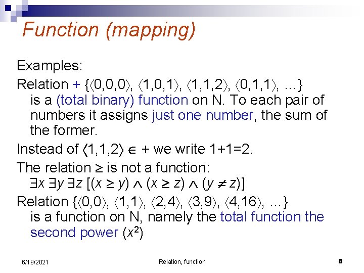 Function (mapping) Examples: Relation + { 0, 0, 0 , 1, 0, 1 ,