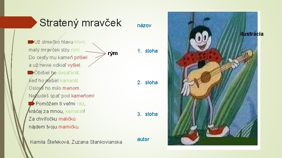 Stratený mravček názov ilustrácia Už slniečko hlavu kloní, malý mravček slzy roní. Do cesty