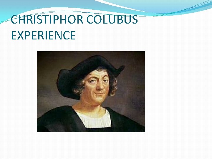 CHRISTIPHOR COLUBUS EXPERIENCE 