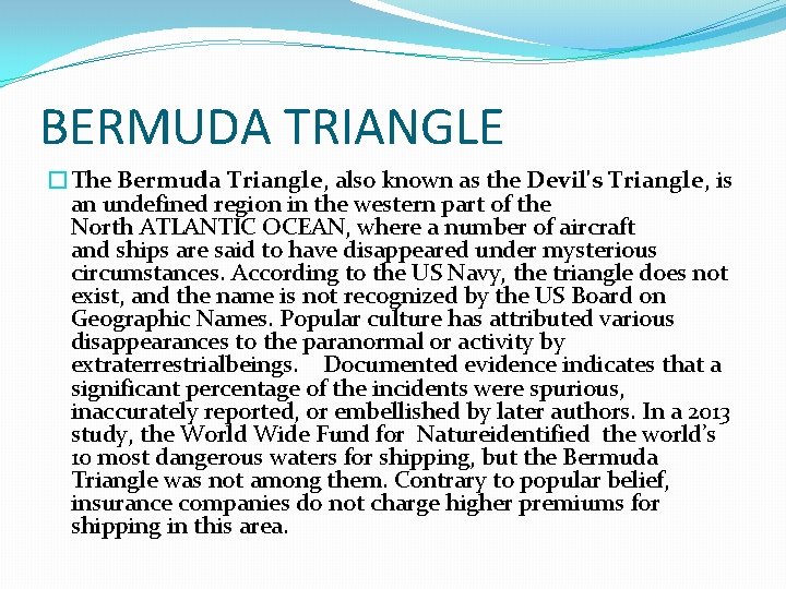 BERMUDA TRIANGLE �The Bermuda Triangle, also known as the Devil's Triangle, is an undefined