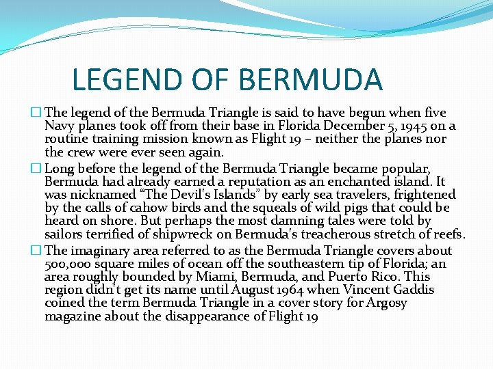 LEGEND OF BERMUDA � The legend of the Bermuda Triangle is said to have