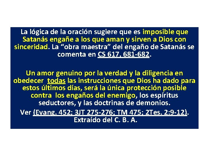 La lógica de la oración sugiere que es imposible que Satanás engañe a los La lógica de la oración sugiere que es imposible que Satanás engañe a los