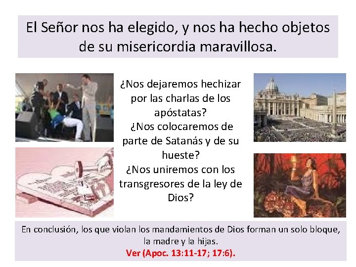 El Señor nos ha elegido, y nos ha hecho objetos de su misericordia maravillosa. El Señor nos ha elegido, y nos ha hecho objetos de su misericordia maravillosa.