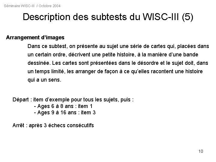 Séminaire WISC-III / Octobre 2004 Description des subtests du WISC-III (5) Arrangement d’images Dans