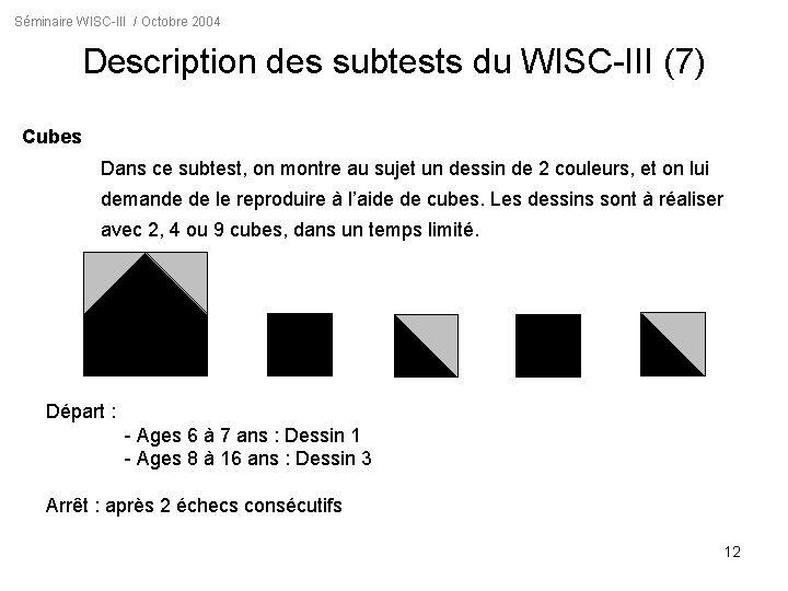 Séminaire WISC-III / Octobre 2004 Description des subtests du WISC-III (7) Cubes Dans ce