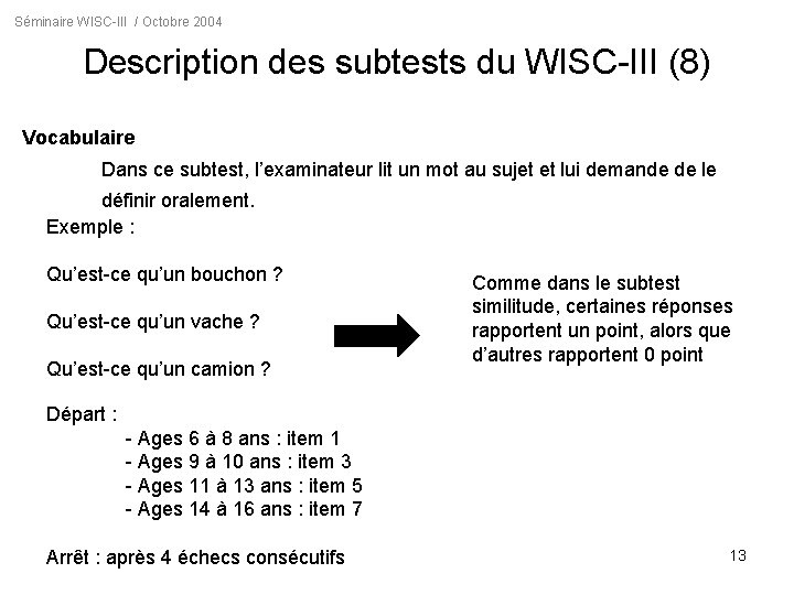 Séminaire WISC-III / Octobre 2004 Description des subtests du WISC-III (8) Vocabulaire Dans ce