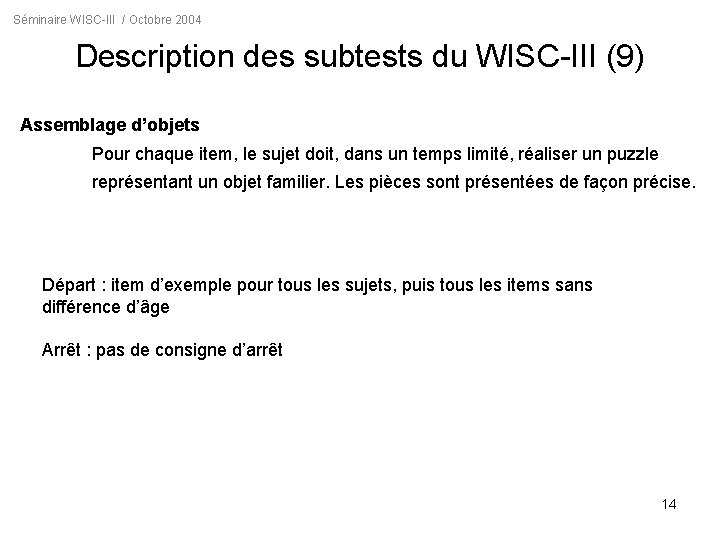 Séminaire WISC-III / Octobre 2004 Description des subtests du WISC-III (9) Assemblage d’objets Pour