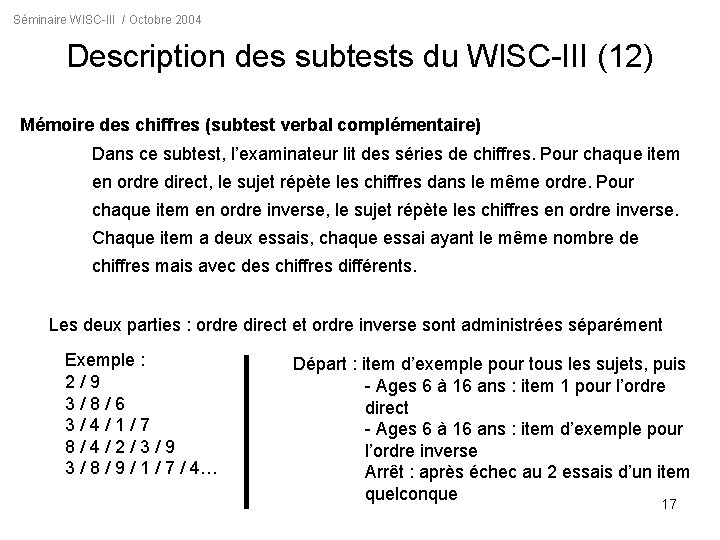 Séminaire WISC-III / Octobre 2004 Description des subtests du WISC-III (12) Mémoire des chiffres