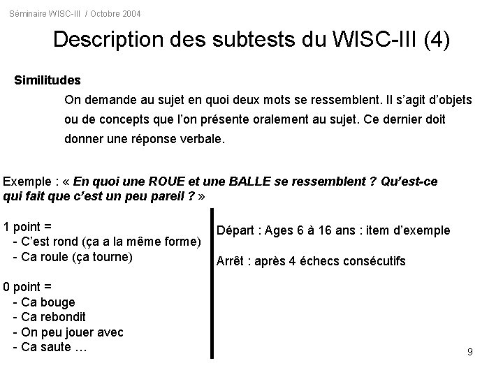 Séminaire WISC-III / Octobre 2004 Description des subtests du WISC-III (4) Similitudes On demande