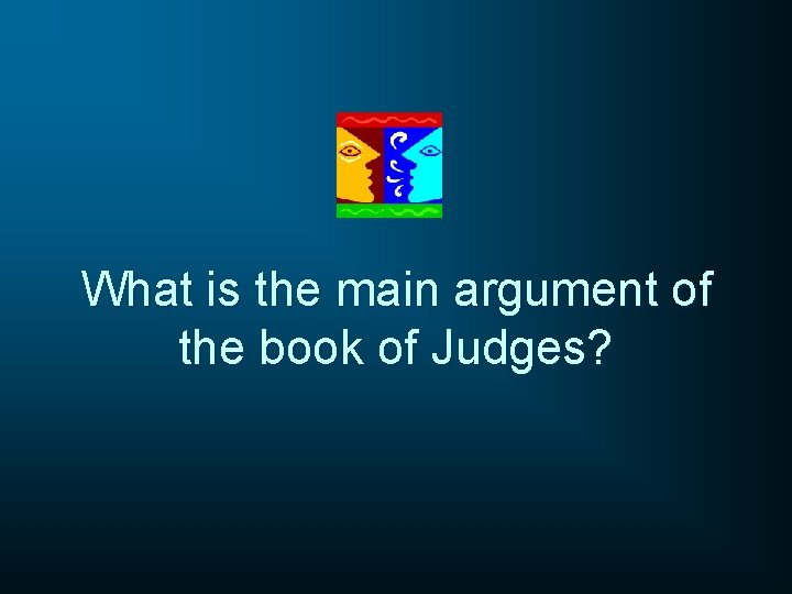 What is the main argument of the book of Judges? 