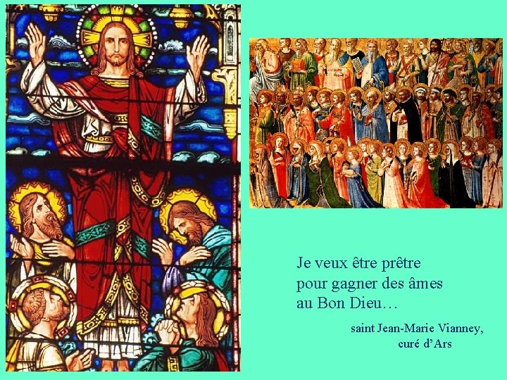 Je veux être prêtre pour gagner des âmes au Bon Dieu… saint Jean-Marie Vianney,