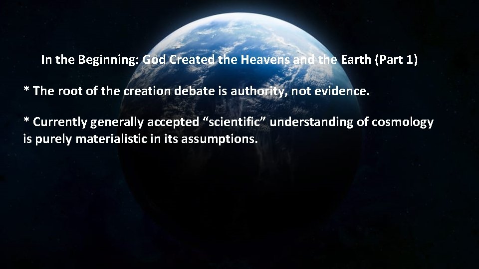 In the Beginning: God Created the Heavens and the Earth (Part 1) * The