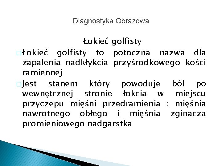 Diagnostyka Obrazowa Łokieć golfisty � Łokieć golfisty to potoczna nazwa dla zapalenia nadkłykcia przyśrodkowego