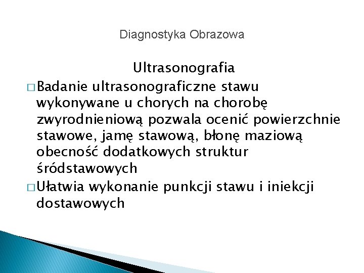 Diagnostyka Obrazowa Ultrasonografia � Badanie ultrasonograficzne stawu wykonywane u chorych na chorobę zwyrodnieniową pozwala