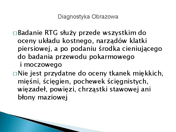 Diagnostyka Obrazowa � Badanie RTG służy przede wszystkim do oceny układu kostnego, narządów klatki