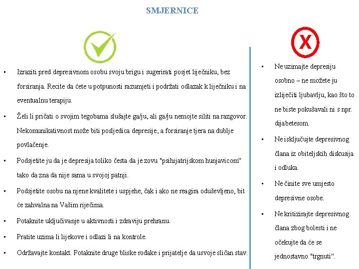 SMJERNICE X • Izraziti pred depresivnom osobu svoju brigu i sugerirati posjet liječniku, bez