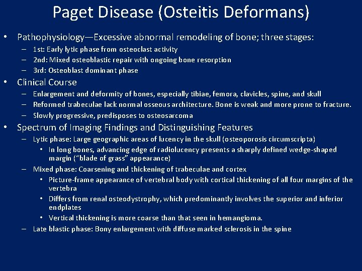 Paget Disease (Osteitis Deformans) • Pathophysiology—Excessive abnormal remodeling of bone; three stages: – 1