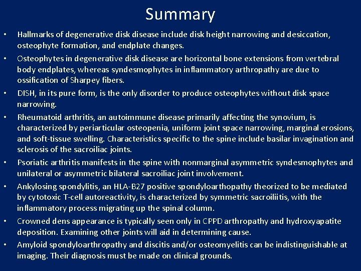 Summary • • Hallmarks of degenerative disk disease include disk height narrowing and desiccation,