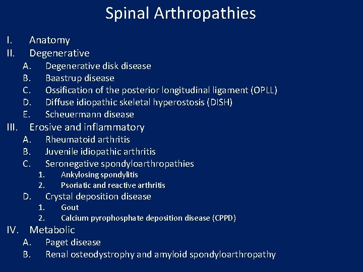 Spinal Arthropathies I. II. Anatomy Degenerative A. B. C. D. E. Degenerative disk disease