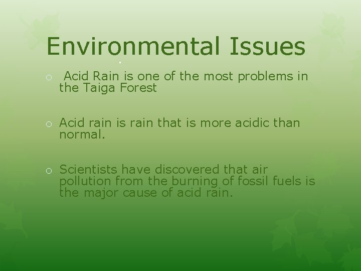 Environmental Issues. o Acid Rain is one of the most problems in the Taiga