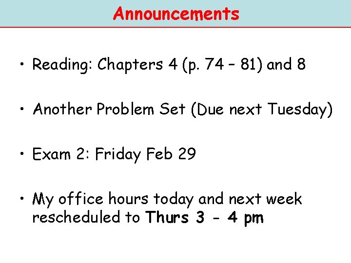 Announcements • Reading: Chapters 4 (p. 74 – 81) and 8 • Another Problem