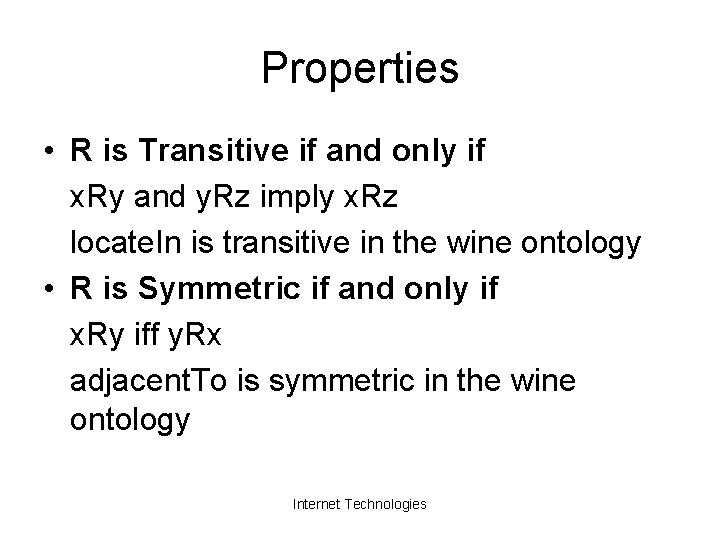 Properties • R is Transitive if and only if x. Ry and y. Rz