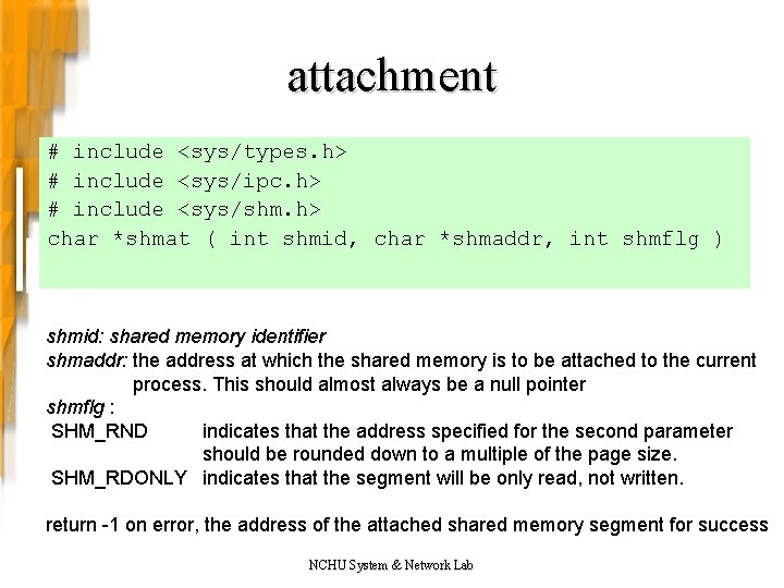 attachment # include <sys/types. h> # include <sys/ipc. h> # include <sys/shm. h> char