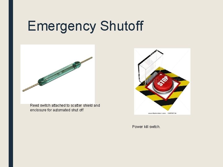 Emergency Shutoff Reed switch attached to scatter shield and enclosure for automated shut off