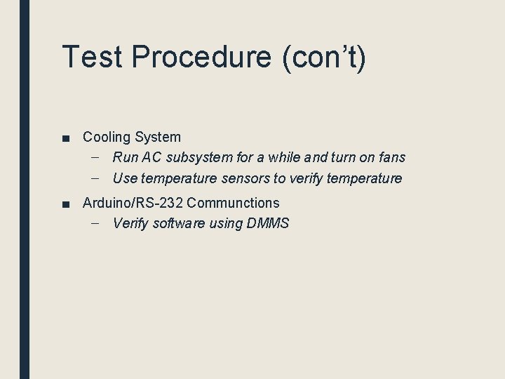Test Procedure (con’t) ■ Cooling System – Run AC subsystem for a while and
