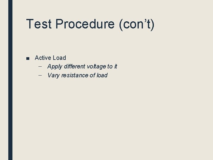 Test Procedure (con’t) ■ Active Load – Apply different voltage to it – Vary