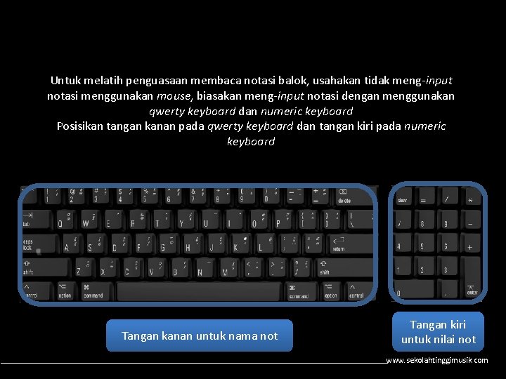 Untuk melatih penguasaan membaca notasi balok, usahakan tidak meng-input notasi menggunakan mouse, biasakan meng-input