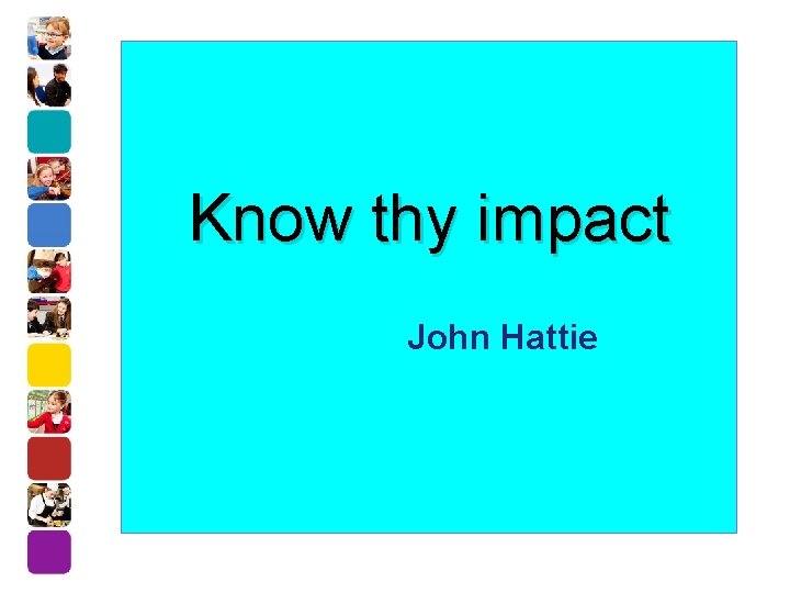 Know thy impact John Hattie 