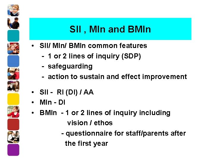 SII , MIn and BMIn • SII/ MIn/ BMIn common features - 1 or