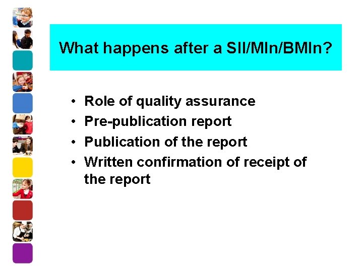 What happens after a SII/MIn/BMIn? • • Role of quality assurance Pre-publication report Publication