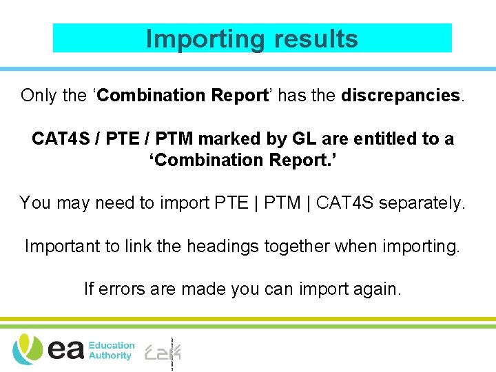 Importing results Only the ‘Combination Report’ has the discrepancies. CAT 4 S / PTE
