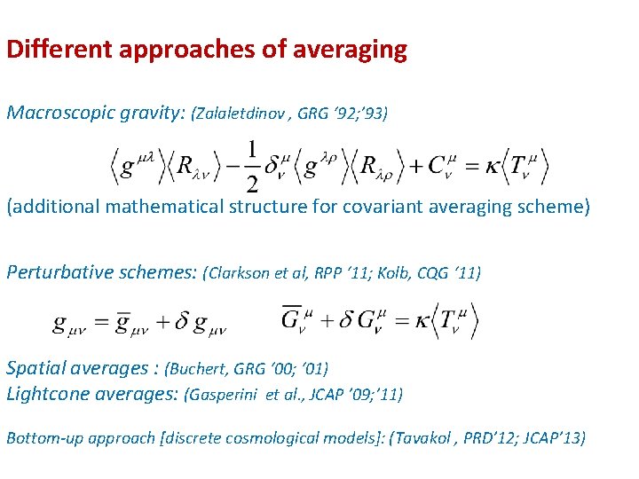 Different approaches of averaging Macroscopic gravity: (Zalaletdinov , GRG ‘ 92; ’ 93) (additional