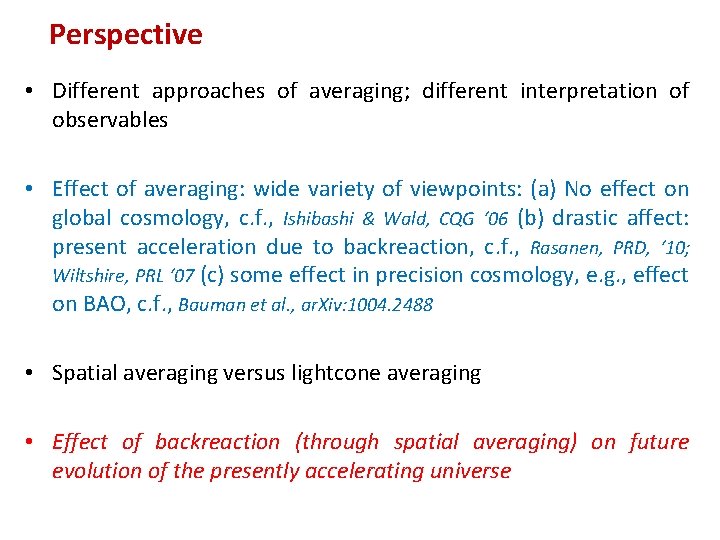 Perspective • Different approaches of averaging; different interpretation of observables • Effect of averaging: