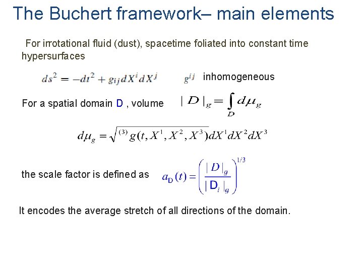 The Buchert framework– main elements For irrotational fluid (dust), spacetime foliated into constant time