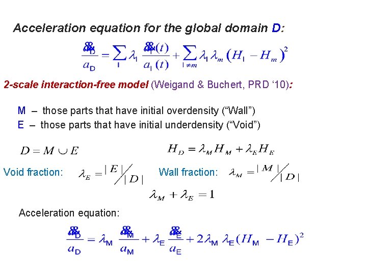 Acceleration equation for the global domain D: 2 -scale interaction-free model (Weigand & Buchert,