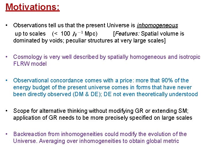 Motivations: • Observations tell us that the present Universe is inhomogeneous up to scales