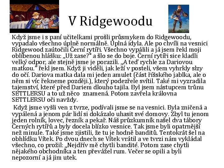 V Ridgewoodu Když jsme i s paní učitelkami prošli průsmykem do Ridgewoodu, vypadalo všechno