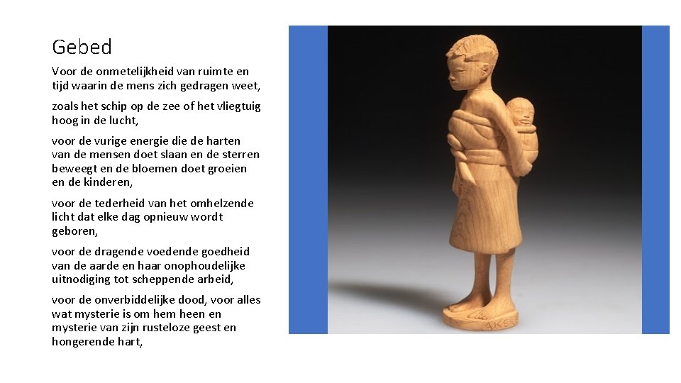 Gebed Voor de onmetelijkheid van ruimte en tijd waarin de mens zich gedragen weet,