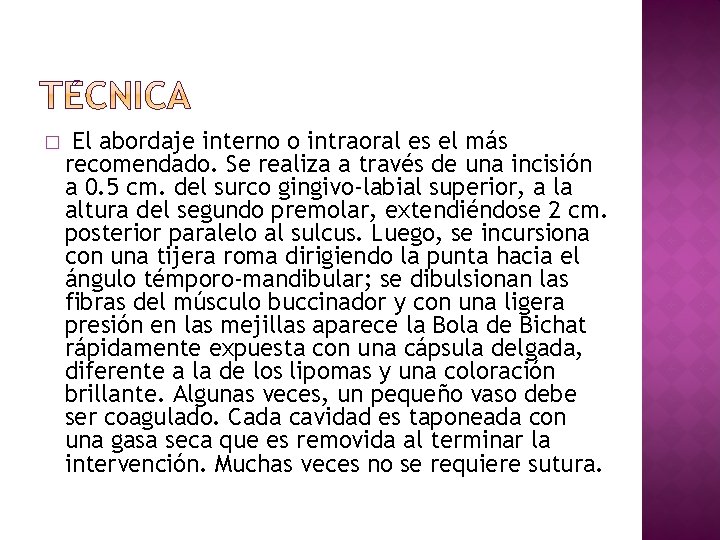 � El abordaje interno o intraoral es el más recomendado. Se realiza a través