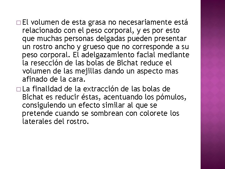 � El volumen de esta grasa no necesariamente está relacionado con el peso corporal,