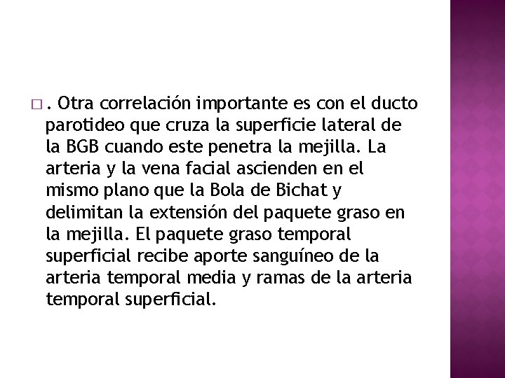 �. Otra correlación importante es con el ducto parotideo que cruza la superficie lateral