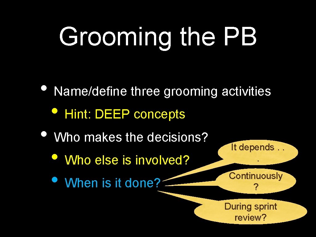 Grooming the PB • Name/define three grooming activities • Hint: DEEP concepts • Who