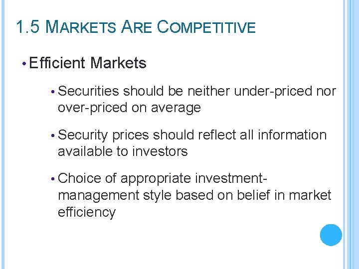 1. 5 MARKETS ARE COMPETITIVE • Efficient Markets • Securities should be neither under-priced