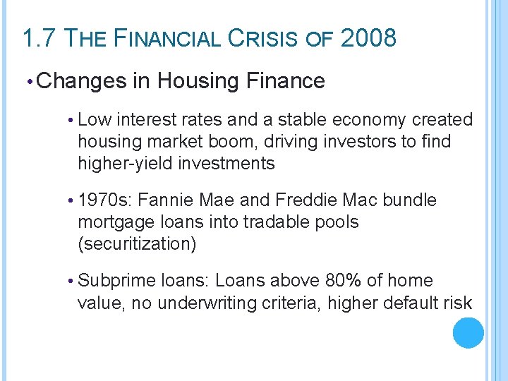 1. 7 THE FINANCIAL CRISIS OF 2008 • Changes in Housing Finance • Low